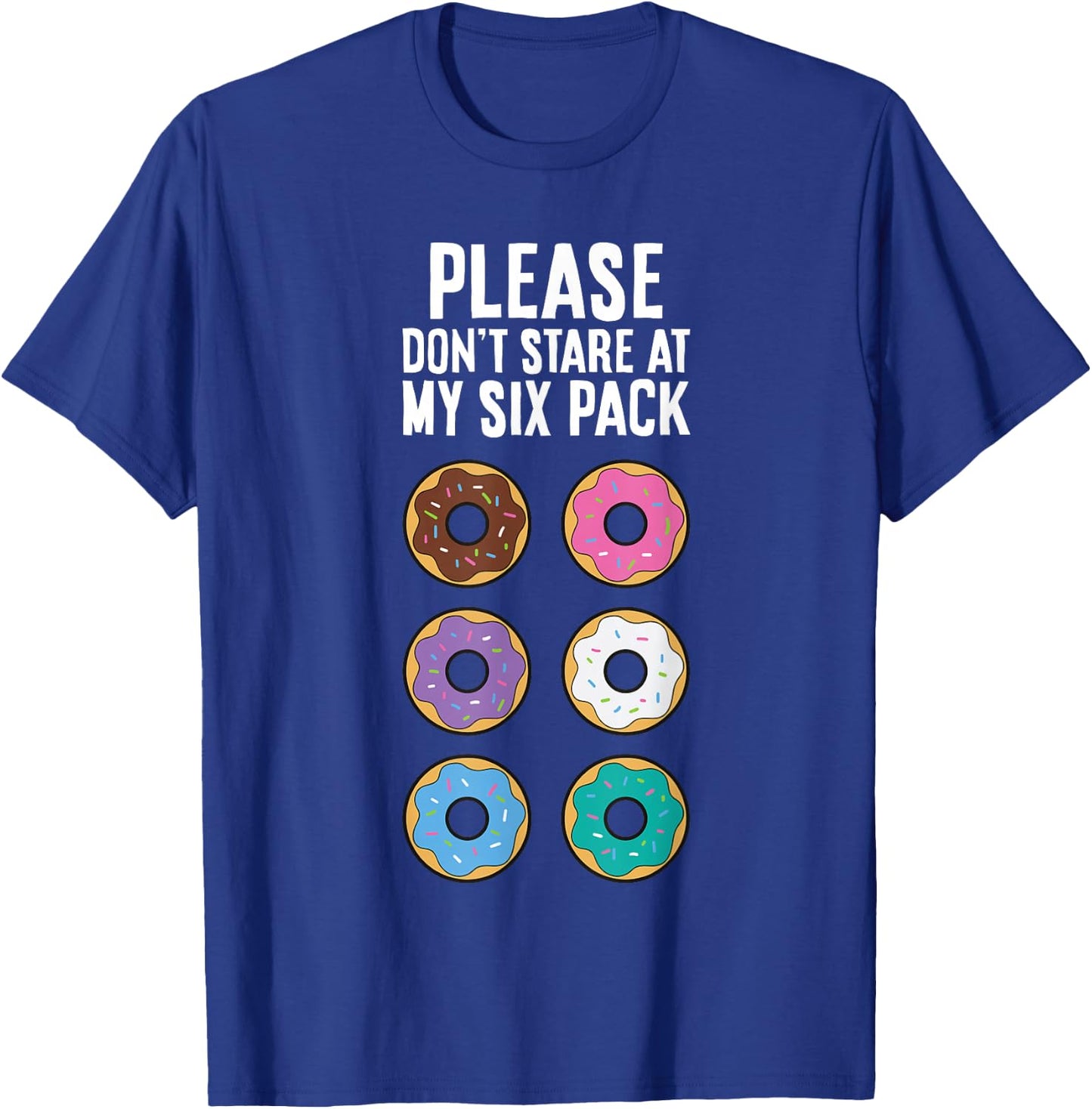 Please Don't Stare At My Six Pack Funny Donut T-Shirt - T-Shirt | Royal