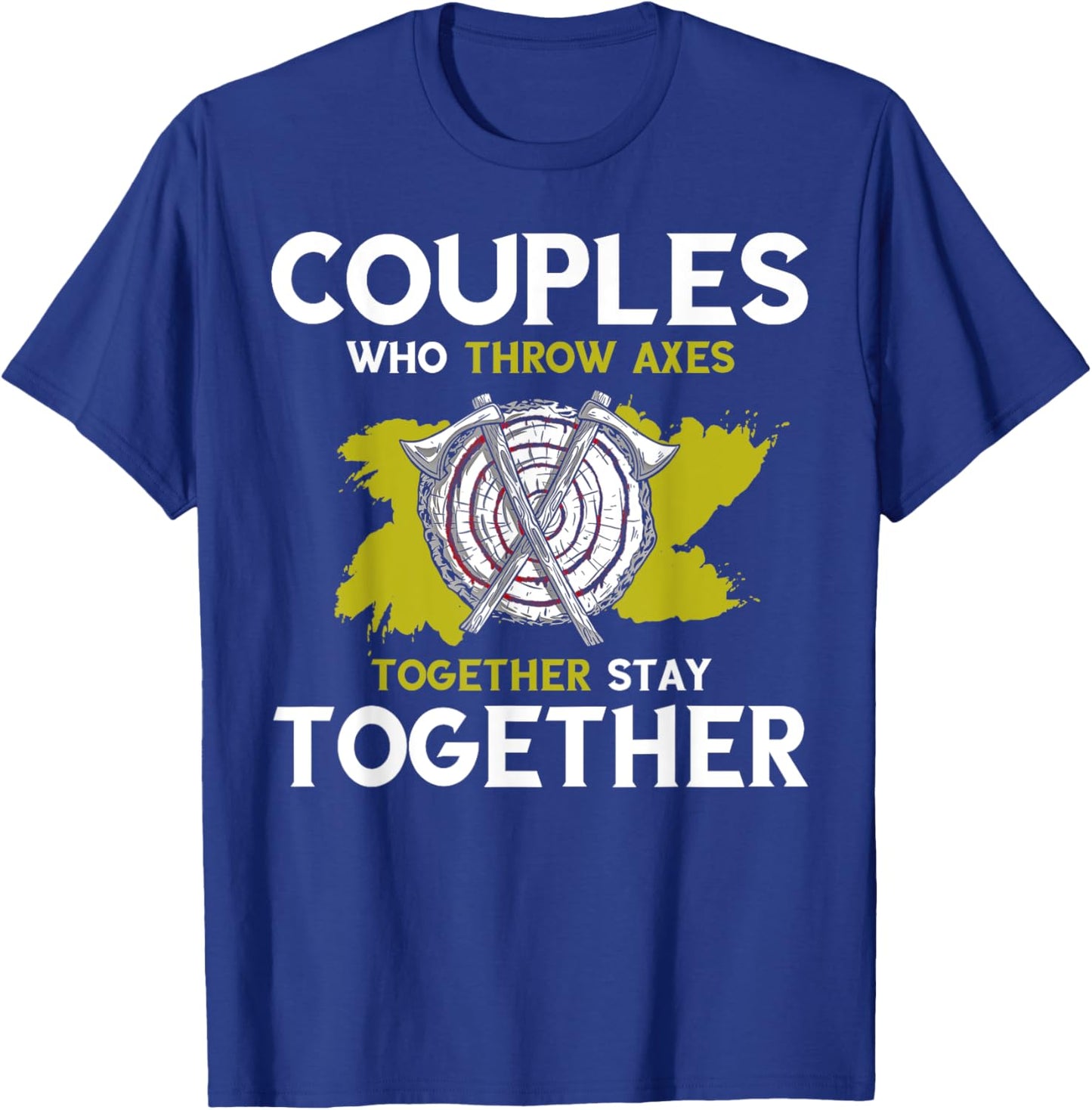 Axe Throwing Couple Together Axe Thrower Hatchet Throw T-Shirt - T-Shirt | Royal