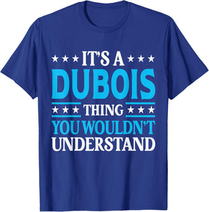 It's A Dubois Thing Surname Funny Family Last Name Dubois T-Shirt - T-Shirt | Royal