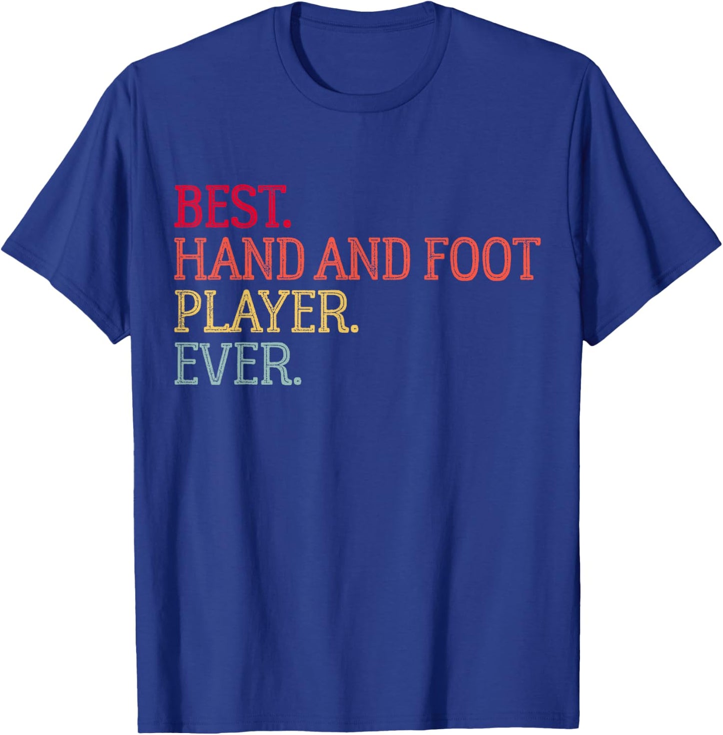 Best Hand And Foot Player Ever Funny Hand And Foot Card Game T-Shirt - T-Shirt | Royal