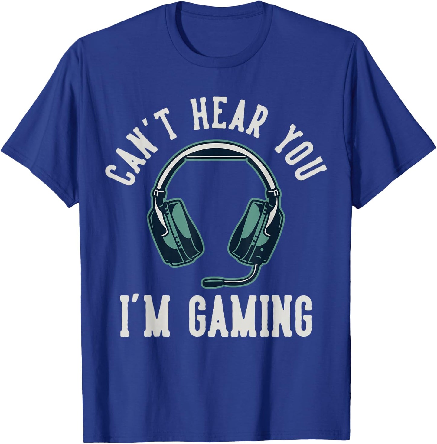 Can't Hear You I'm Gaming T-Shirt - T-Shirt | Royal