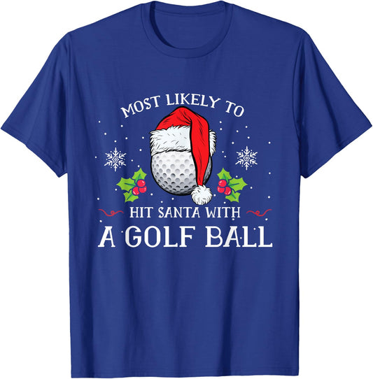 Most Likely To Hit Santa With A Golf Ball Christmas Pajamas T-Shirt - T-Shirt | Royal