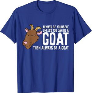 Always Be Yourself Unless You Can Be A Goat T-Shirt - T-Shirt | Royal