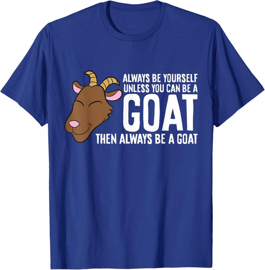 Always Be Yourself Unless You Can Be A Goat T-Shirt - T-Shirt | Royal
