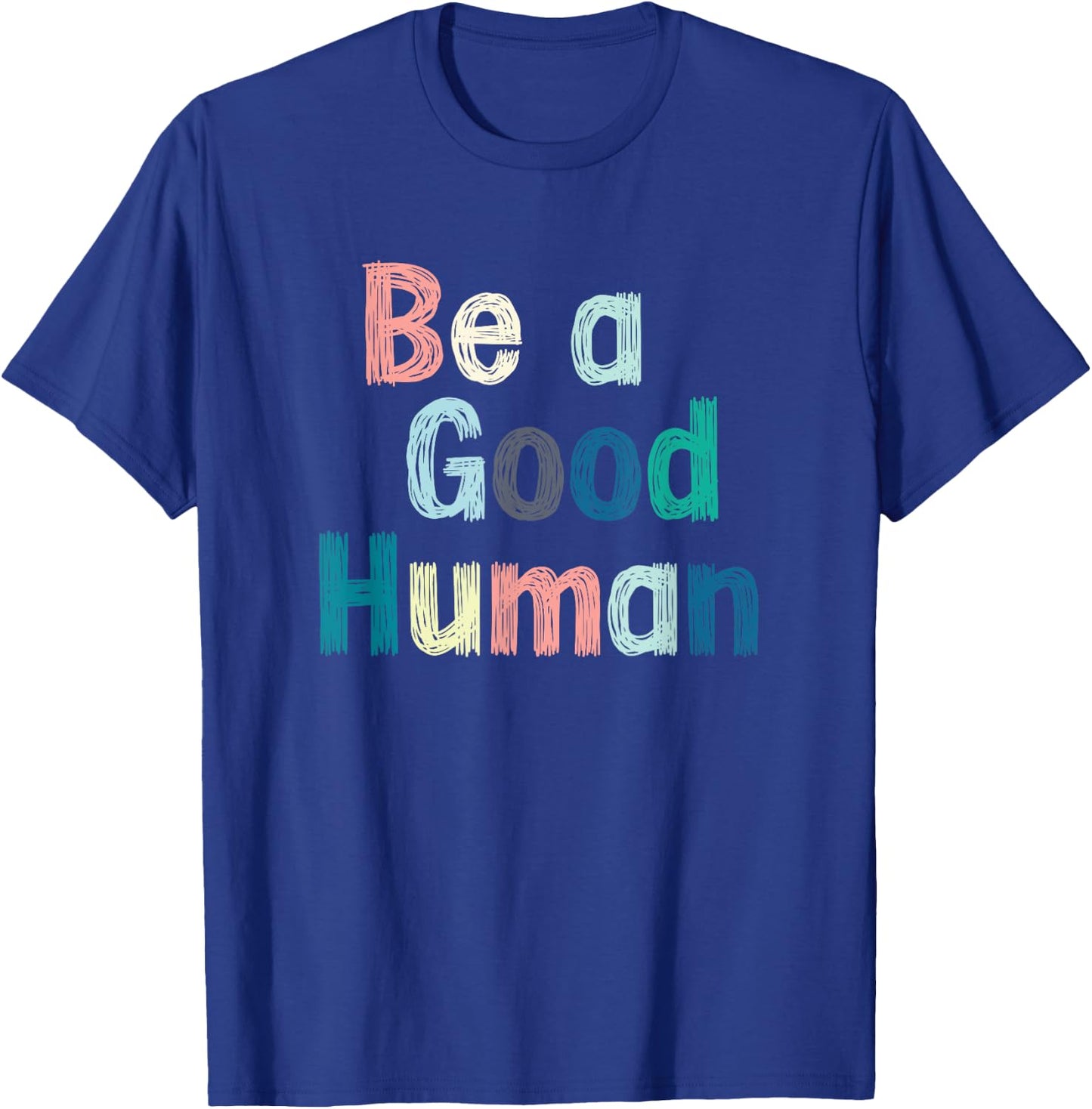 Be a good person, be nice, kind, clothes T-Shirt - T-Shirt | Royal