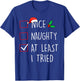 Nice Naughty At Least I Tried Christmas Family Matching T-Shirt - T-Shirt | Royal