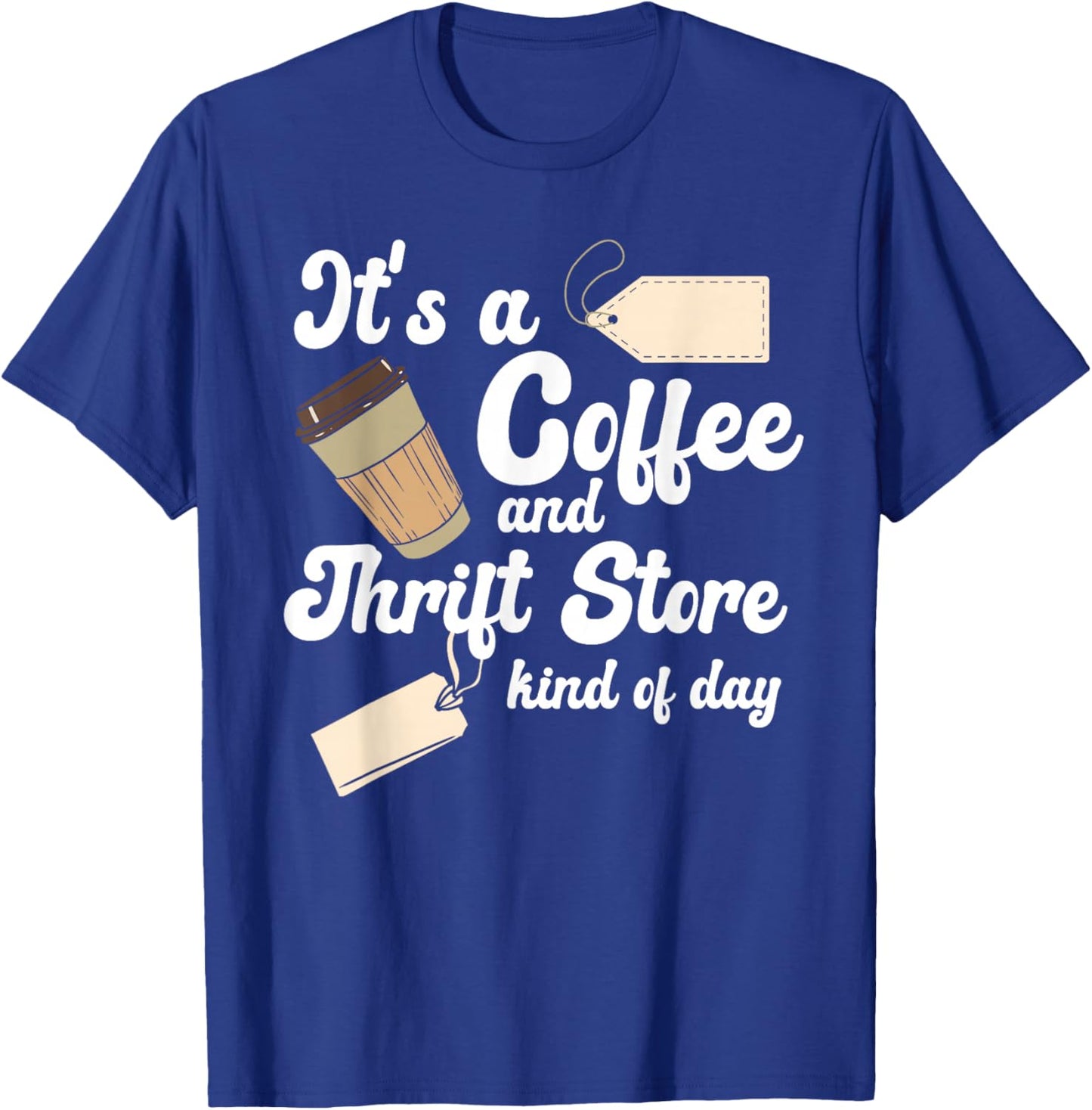 Thrift Store And Coffee Yard Sale Thrifting T-Shirt - T-Shirt | Royal