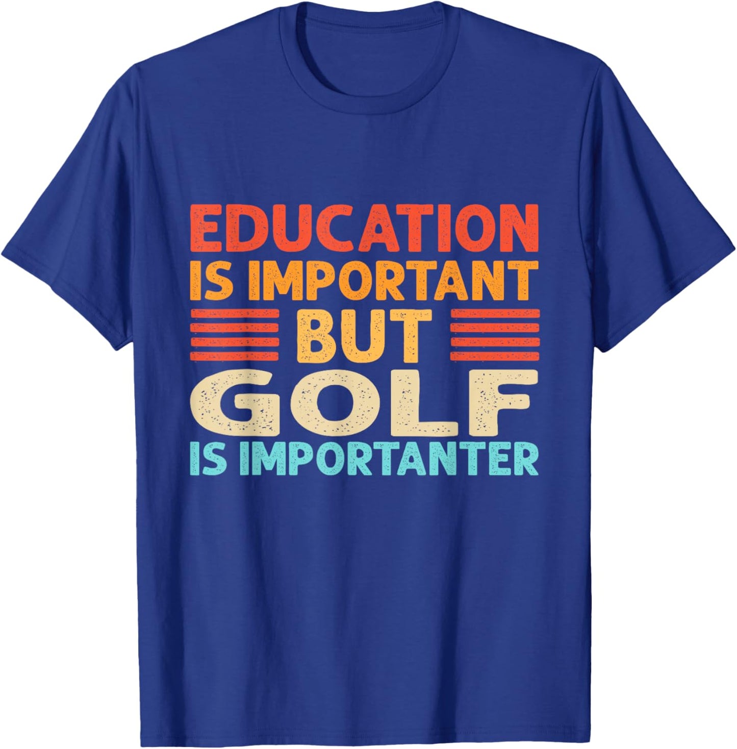 Education is important but Golf is importanter T-Shirt - T-Shirt | Royal