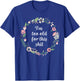 I'm too old for this shit - Pretty Floral Fun Sarcasm Swear T-Shirt - T-Shirt | Royal