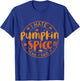 I Hate Pumpkin Spice There I Said It Fall Spice Coffee T-Shirt - T-Shirt | Royal