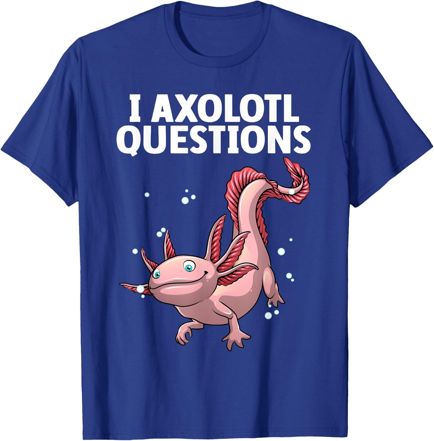 Funny Axolotl Art Women Axolotl Questions Axolotl T-Shirt - T-Shirt | Royal