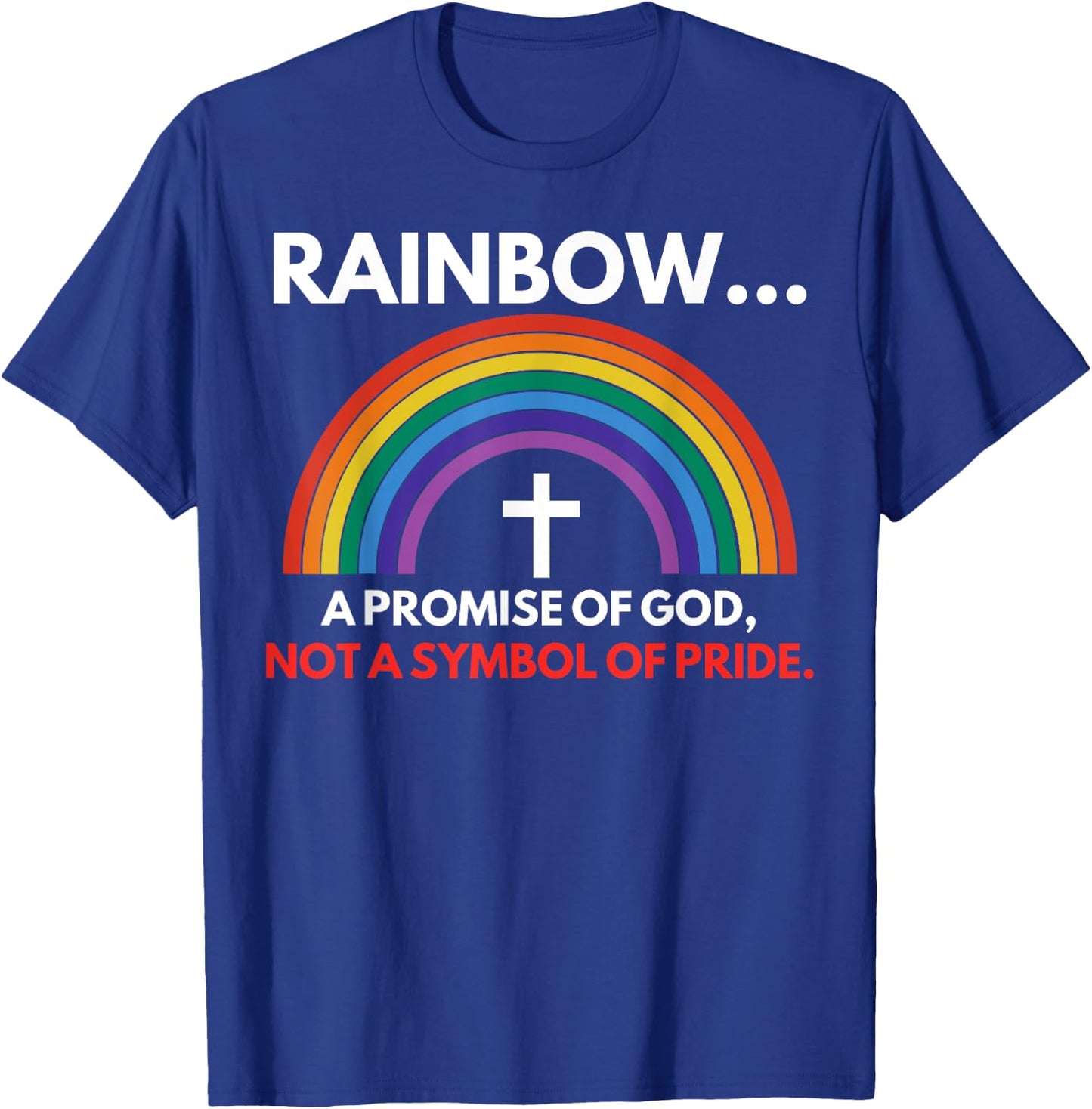 Rainbow A Promise Of God Not A Symbol Of Pride T-Shirt - T-Shirt | Royal