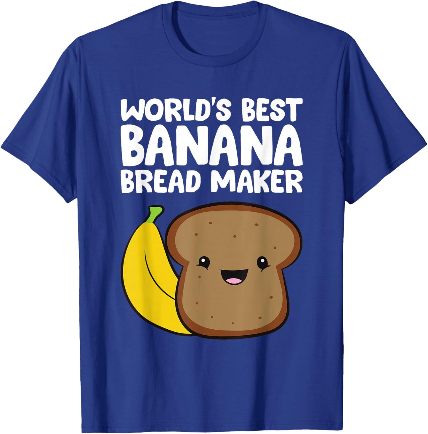 World's Best Banana Bread Maker Banana Bread Baker T-Shirt - T-Shirt | Royal