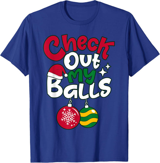 Check Out My Balls Christmas Xmas Men Sarcastic Joke Funny T-Shirt - T-Shirt | Royal