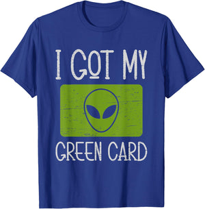 I Got My Green Card Outer Space Explorer Extraterrestrial T-Shirt - T-Shirt | Royal