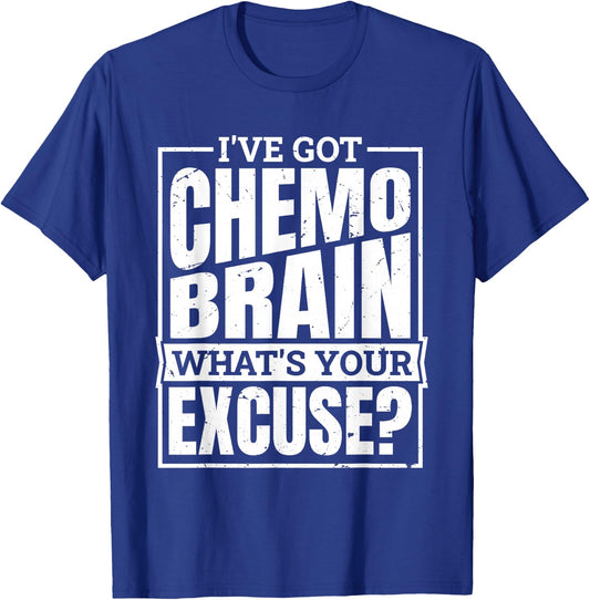 I'Ve Got Chemo Brain What'S Your Excuse, Brain Chemo T-Shirt - T-Shirt | Royal