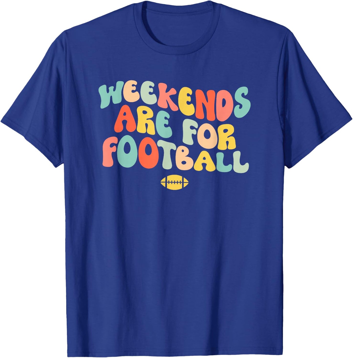 Weekends Are For Football T-Shirt - T-Shirt | Royal