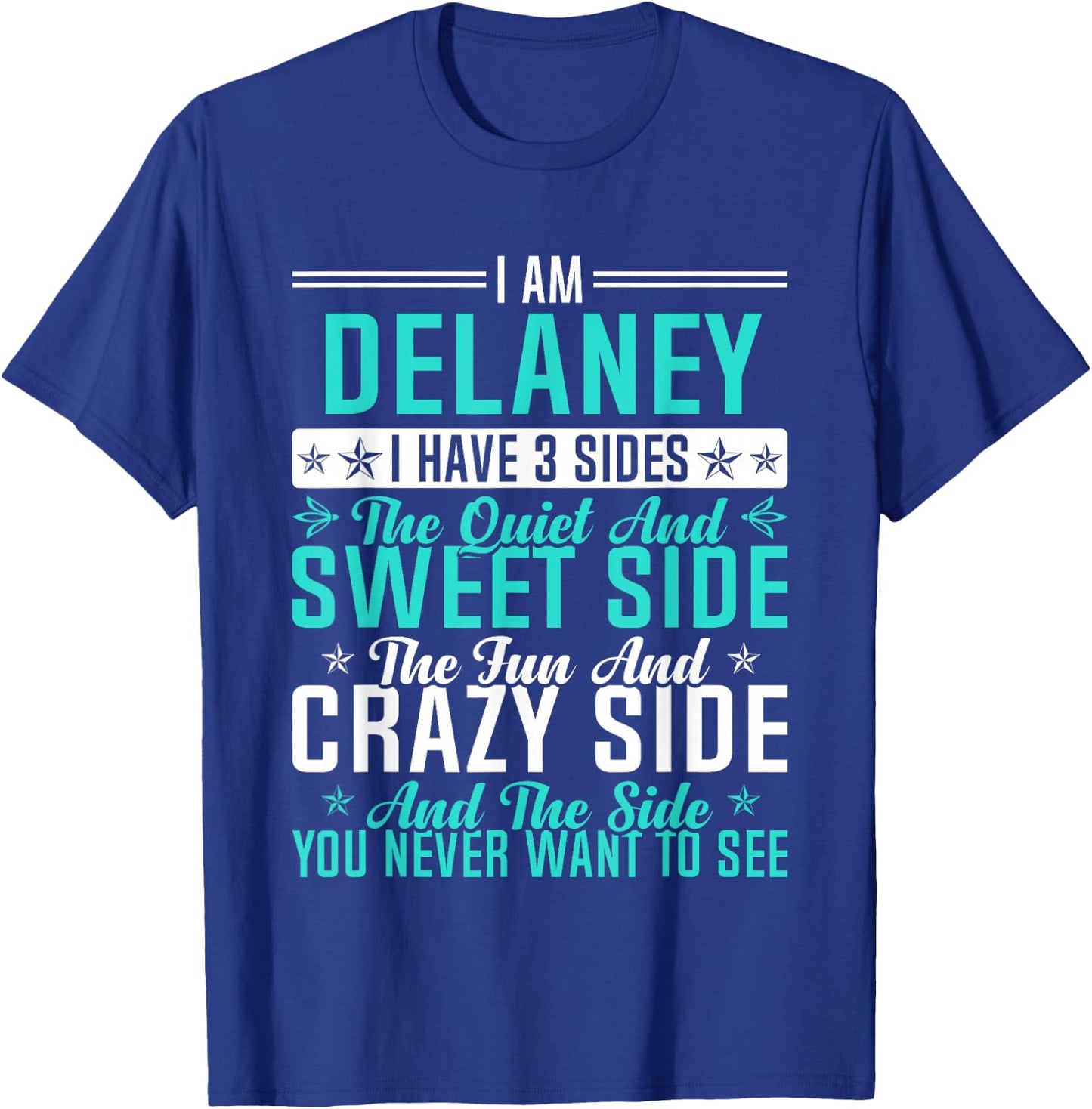 Delaney I Have 3 Sides Funny Name Humor Nickname T-Shirt - T-Shirt | Royal