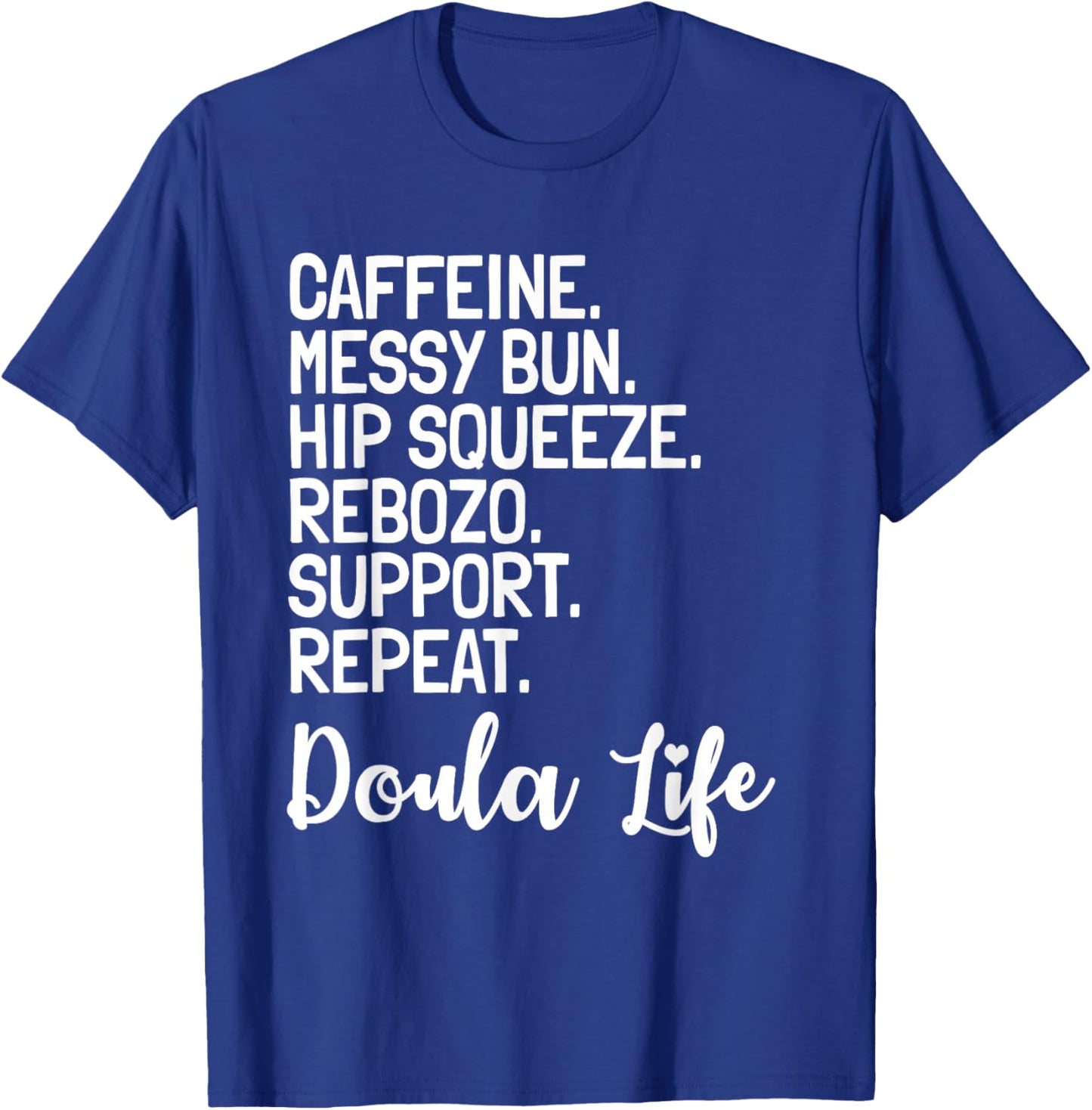 Doula Birth Companion Childbirth Coach Caffeine Messy Bun T-Shirt - T-Shirt | Royal