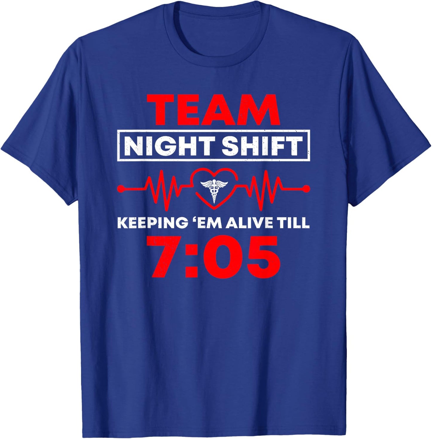 Team Night Shift Keeping Me Alive Till Funny Nurse T-Shirt - T-Shirt | Royal