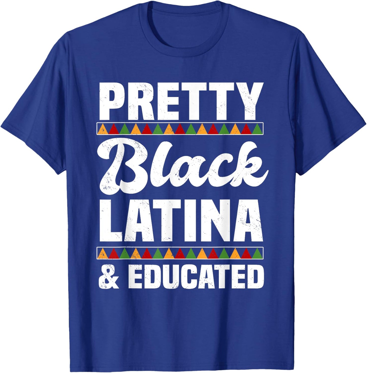 Pretty Black Latina & Educated Afro-Latina Hispanic Pride T-Shirt - T-Shirt | Royal