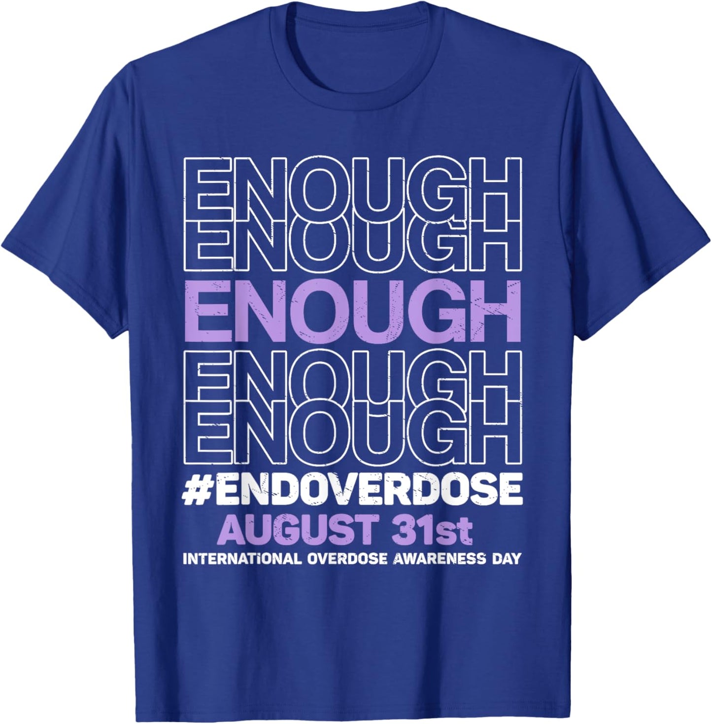 Enough End Overdose International Overdose Awareness Day T-Shirt - T-Shirt | Royal