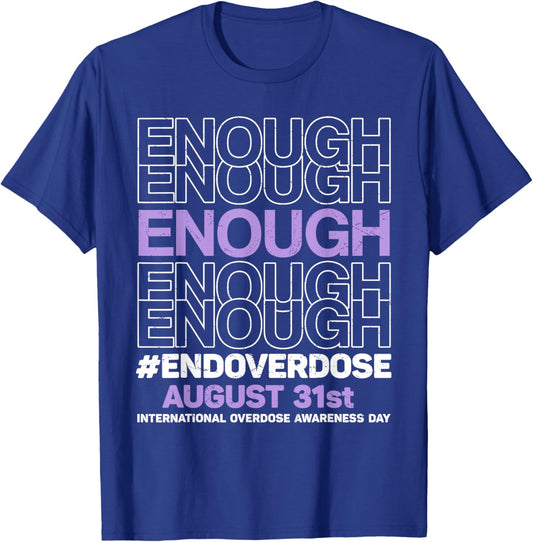 Enough End Overdose International Overdose Awareness Day T-Shirt - T-Shirt | Royal