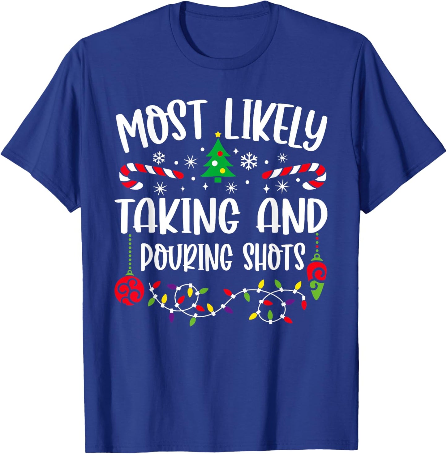 Most Likely Taking And Pouring Shots Christmas Matching T-Shirt - T-Shirt | Royal