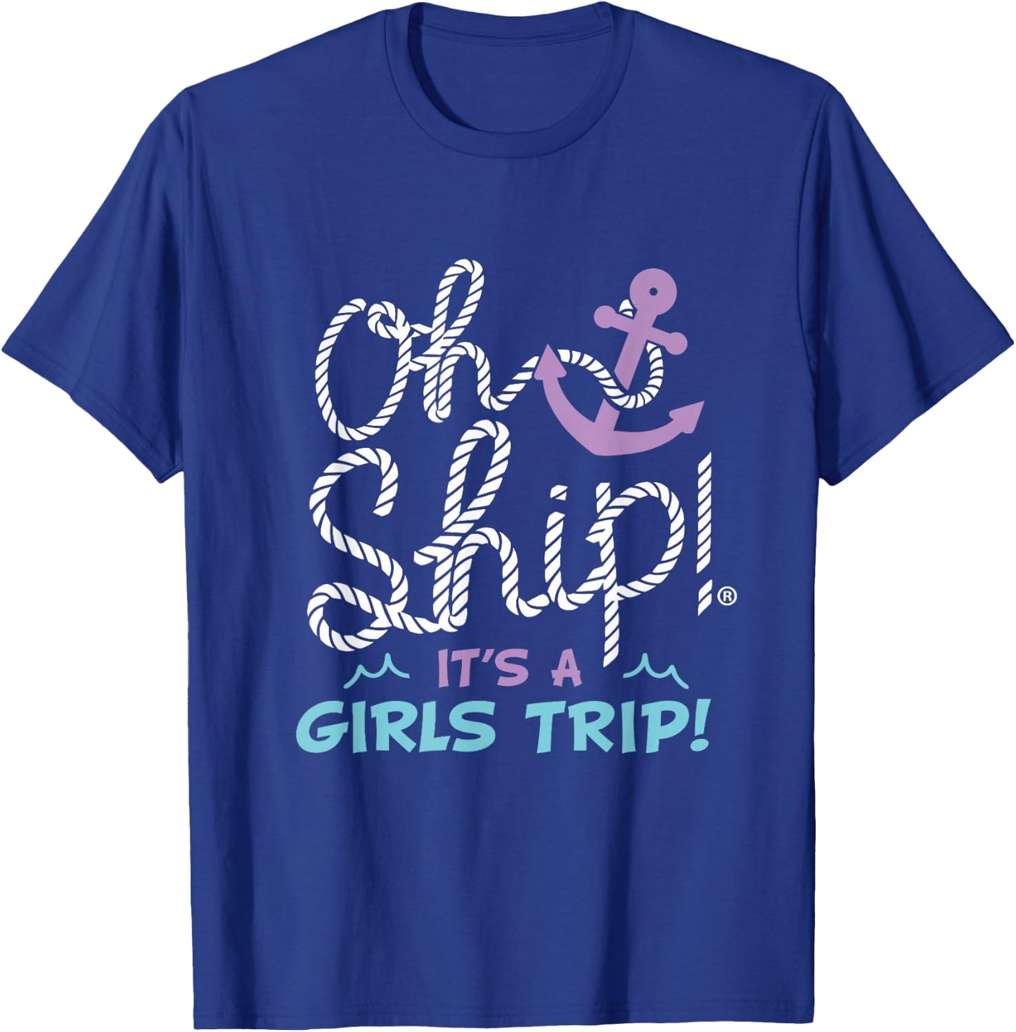 Oh Ship it's a Girls Trip - Oh Ship Girls Cruise T-Shirt - T-Shirt | Royal