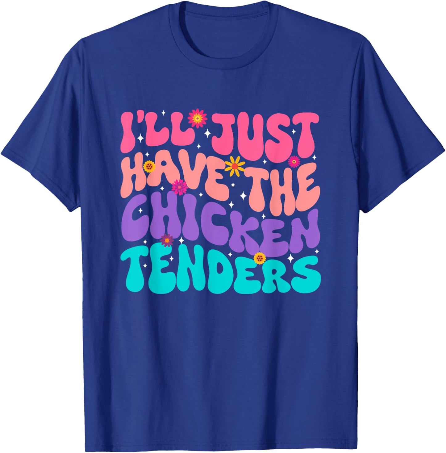 I'll just Have The Chicken tenders Chicken Chicken Lady T-Shirt - T-Shirt | Royal