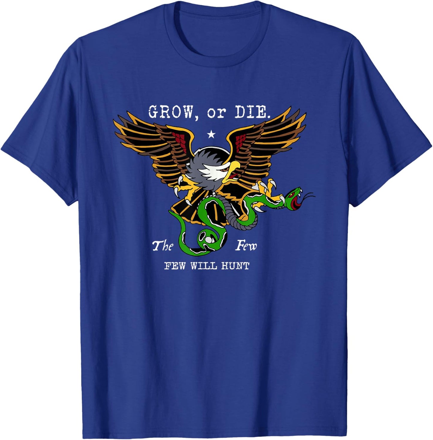 Grow, Or Die The Few Few Will-Hunt Apparel T-Shirt - T-Shirt | Royal