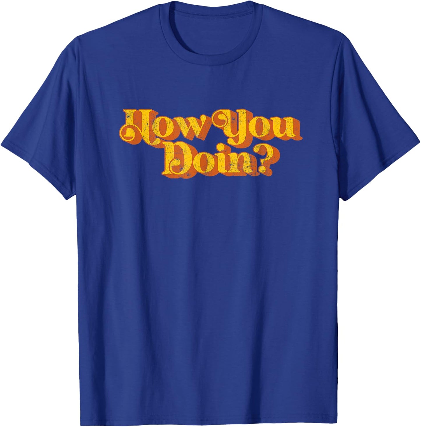 Vintage How You Doin Funny Sarcastic Joke Sayings Retro 70's T-Shirt - T-Shirt | Royal