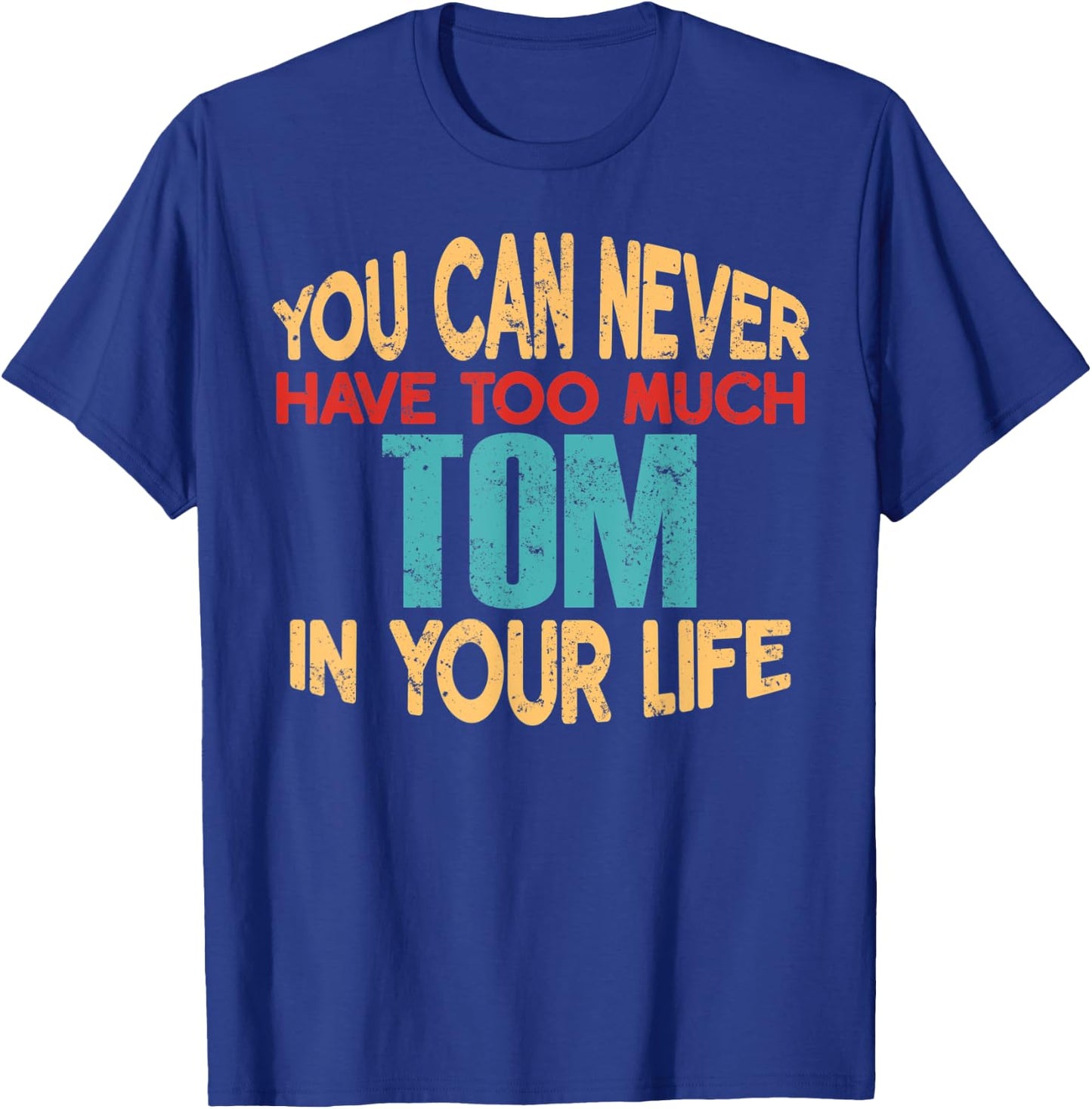 Funny Tom Personalized First Name Joke Item T-Shirt - T-Shirt | Royal