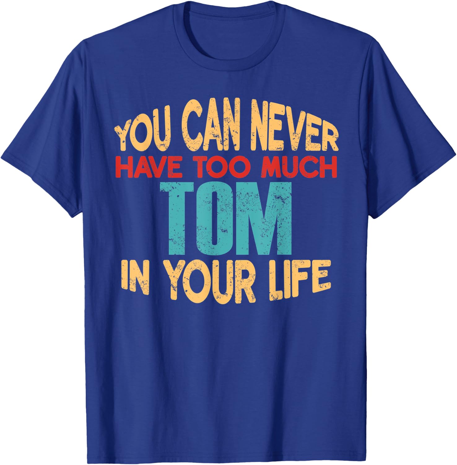 Funny Tom Personalized First Name Joke Item T-Shirt - T-Shirt | Royal
