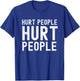 Hurt People Hurt People Empathy Motivational T-Shirt - T-Shirt | Royal
