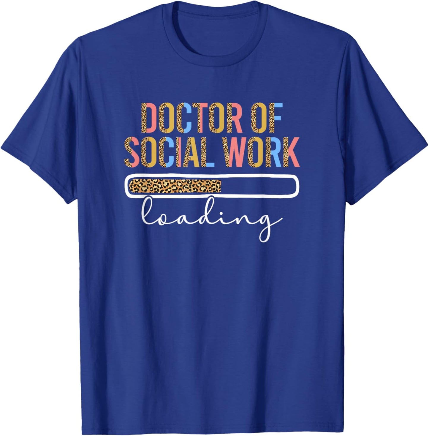 Future Doctor Of Social Work Loading Future DSW In Progress T-Shirt - T-Shirt | Royal