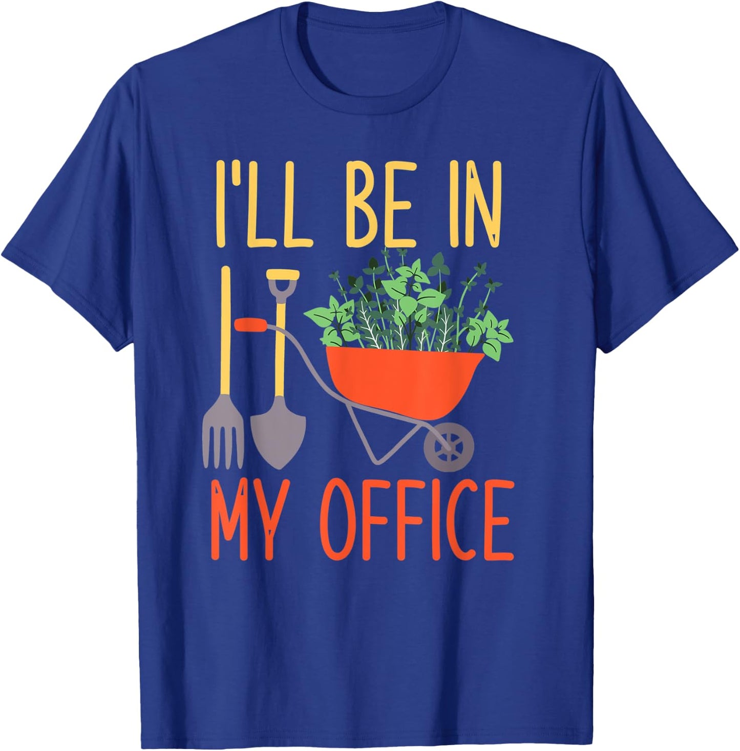 I'll Be In My Office Garden Funny Distressed Gardening T-Shirt - T-Shirt | Royal