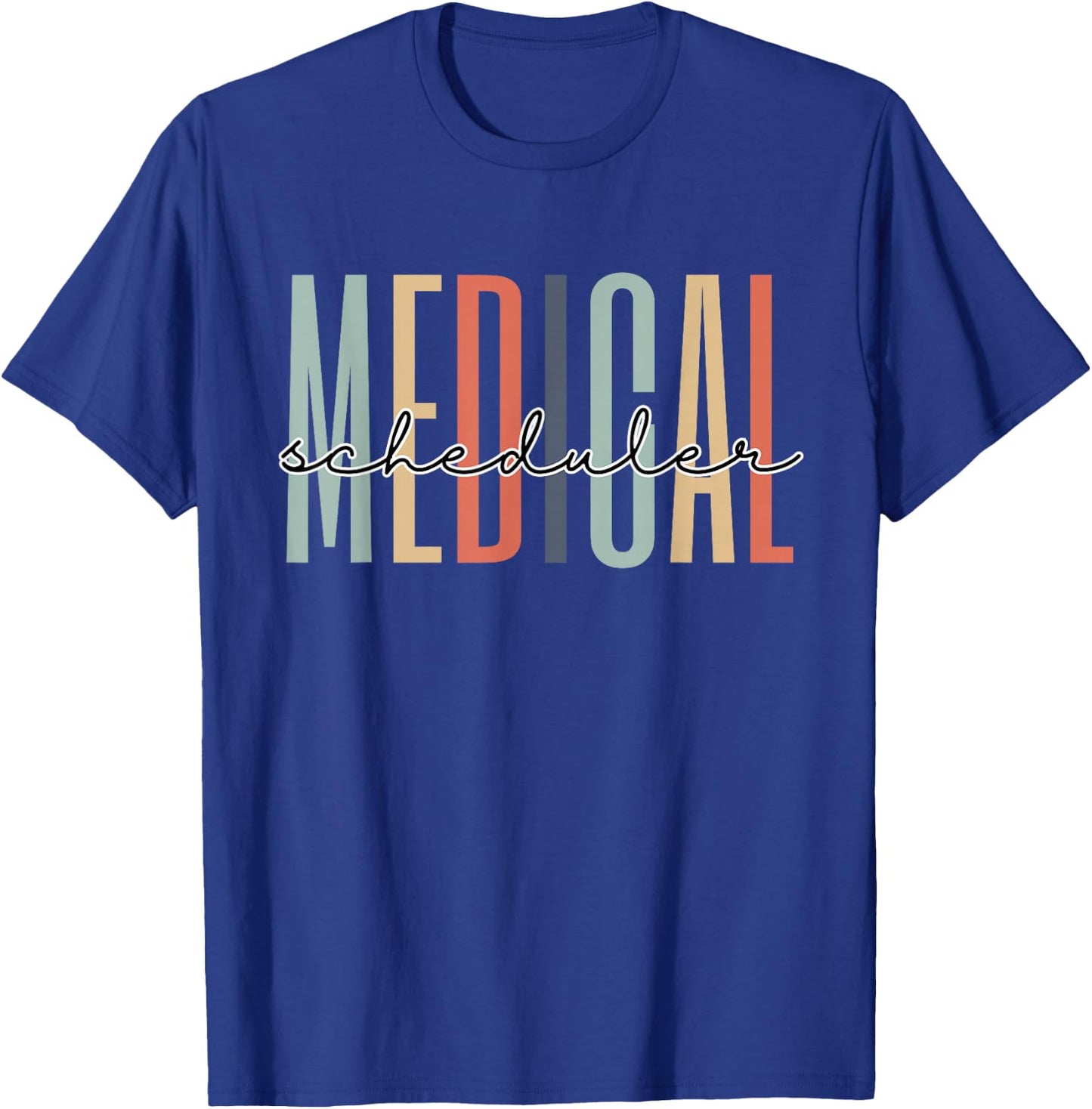 Medical Scheduler Healthcare Worker Appreciation Graduation T-Shirt - T-Shirt | Royal