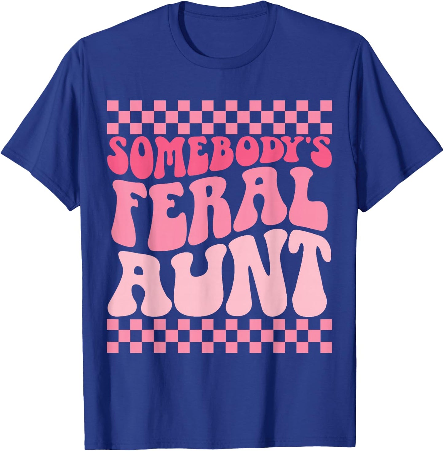 Somebody's Feral Aunt T-Shirt - T-Shirt | Royal