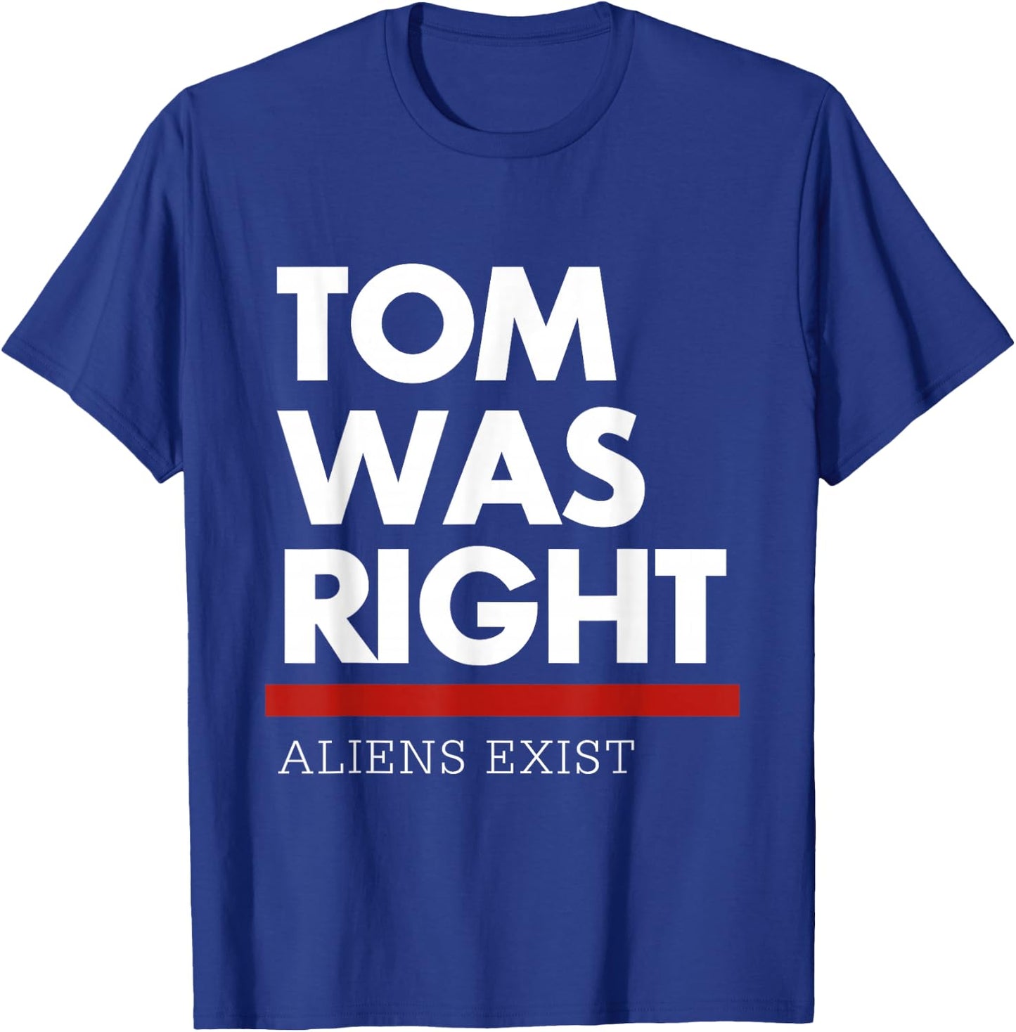 Tom Was Right Aliens Exist -Adults Black Short Sleeve Classic Fit T-Shirt - T-Shirt | Royal