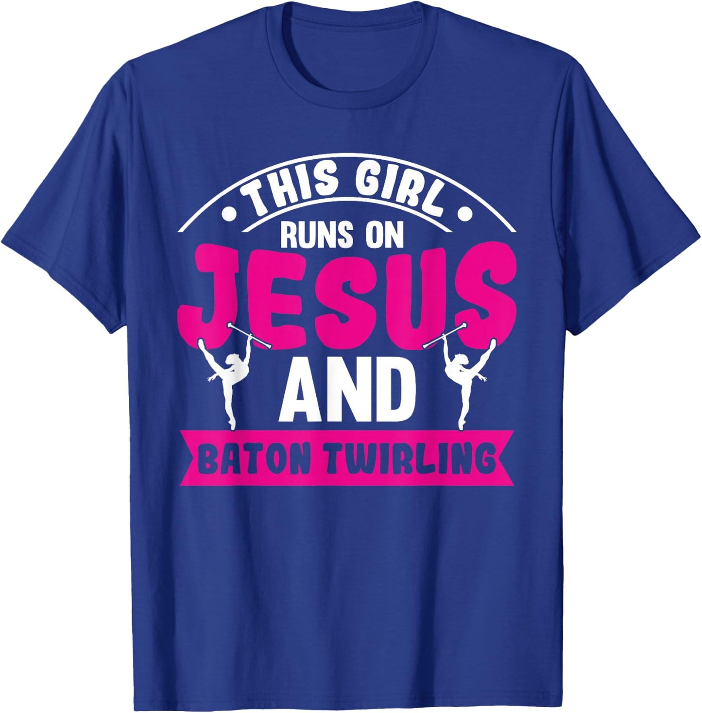 This Girl Runs on Jesus and Baton Twirling T-Shirt - T-Shirt | Royal