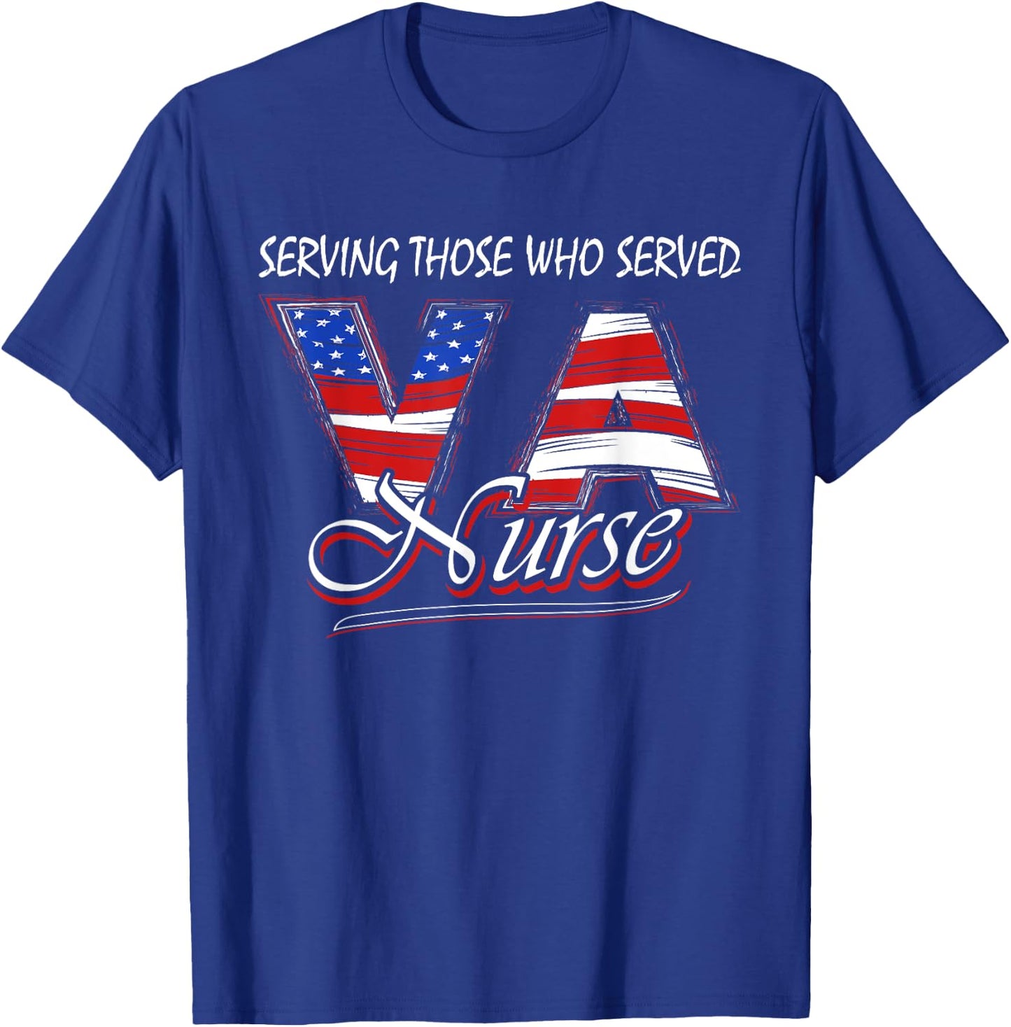 Serving those who served Va nurse veteran nurse T-Shirt - T-Shirt | Royal