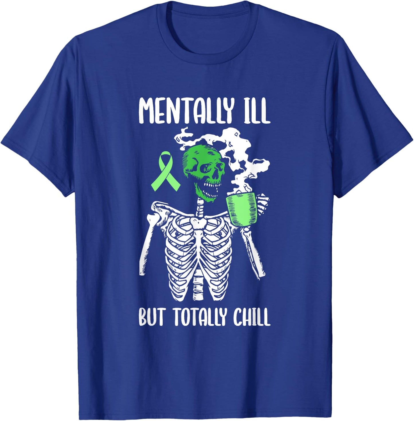 Mentally Ill But Totally Chill Mental Health Awareness T-Shirt - T-Shirt | Royal