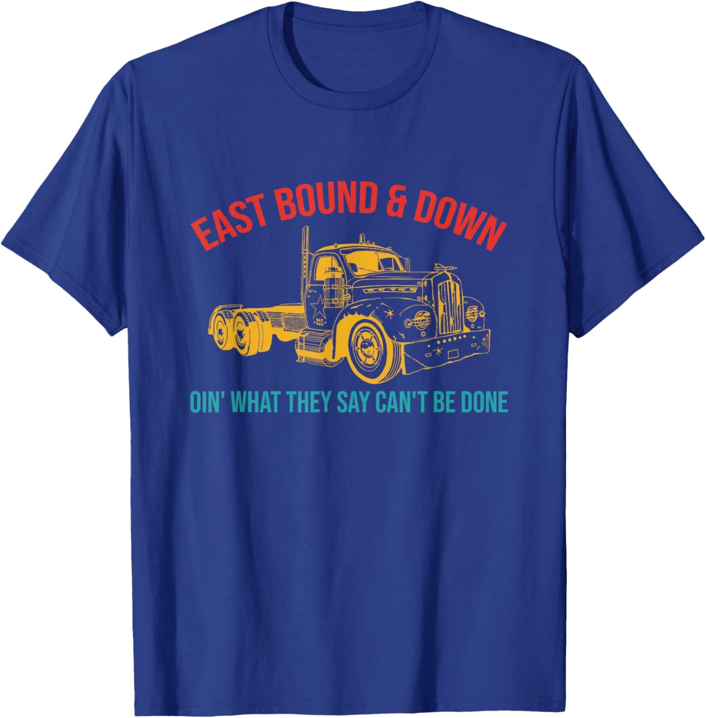 East Bound & Down Oin' What They Say Can't Be Done Retro T-Shirt - T-Shirt | Royal