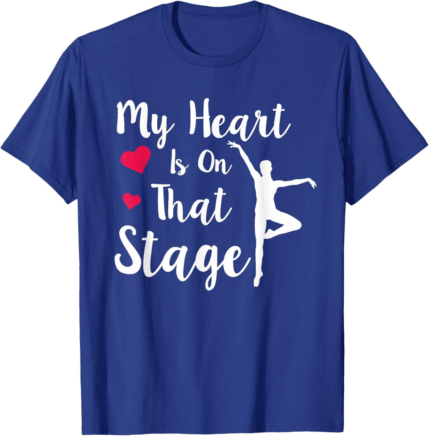 My Heart Is On That Stage T-Shirt - T-Shirt | Royal