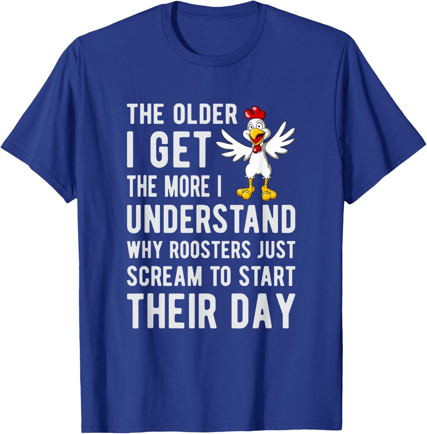 I understand why roosters scream to start their day T-Shirt - T-Shirt | Royal