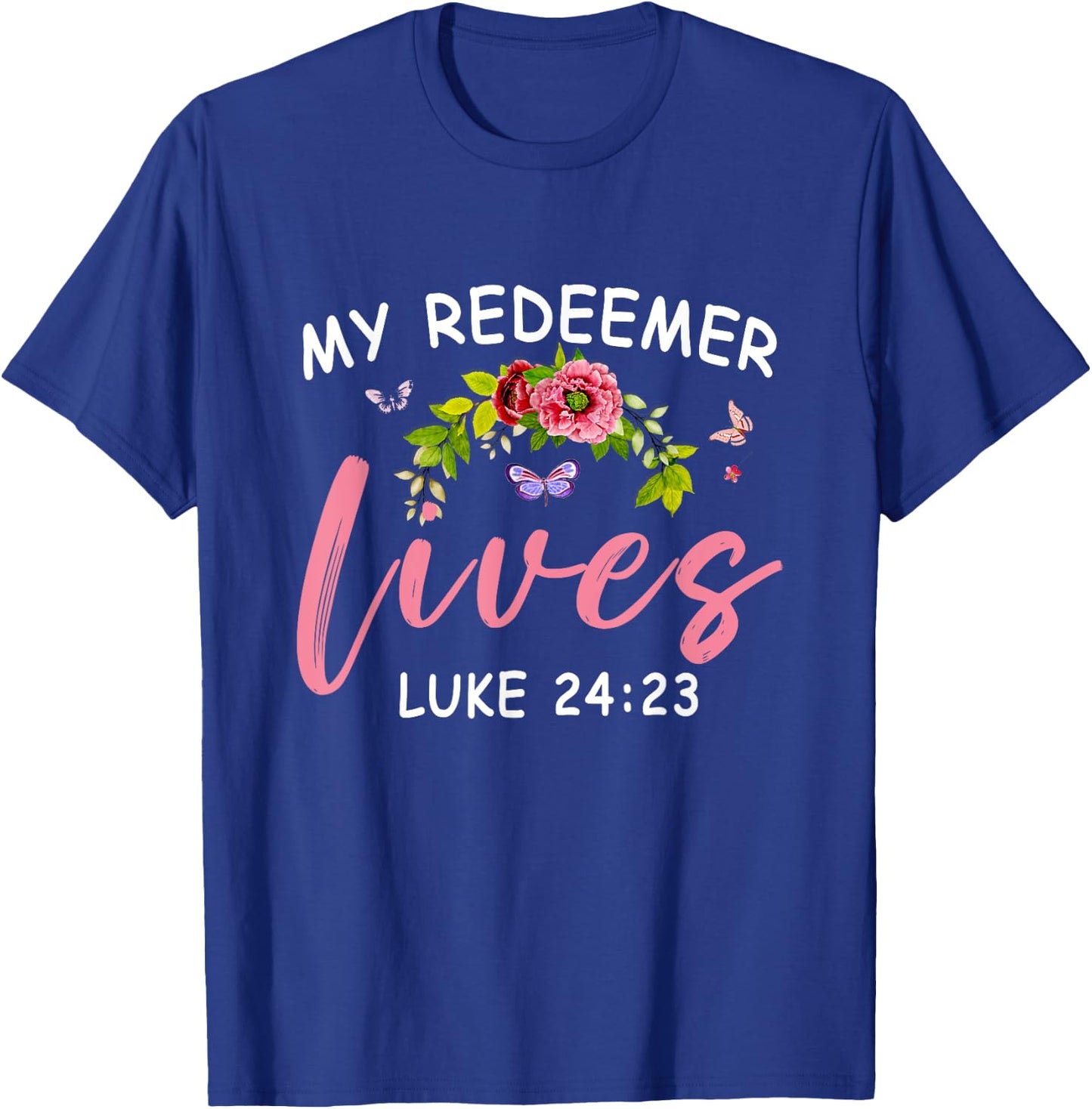 My Redeemer Lives Scriptural Christian Bible Flower Jesus T-Shirt - T-Shirt | Royal
