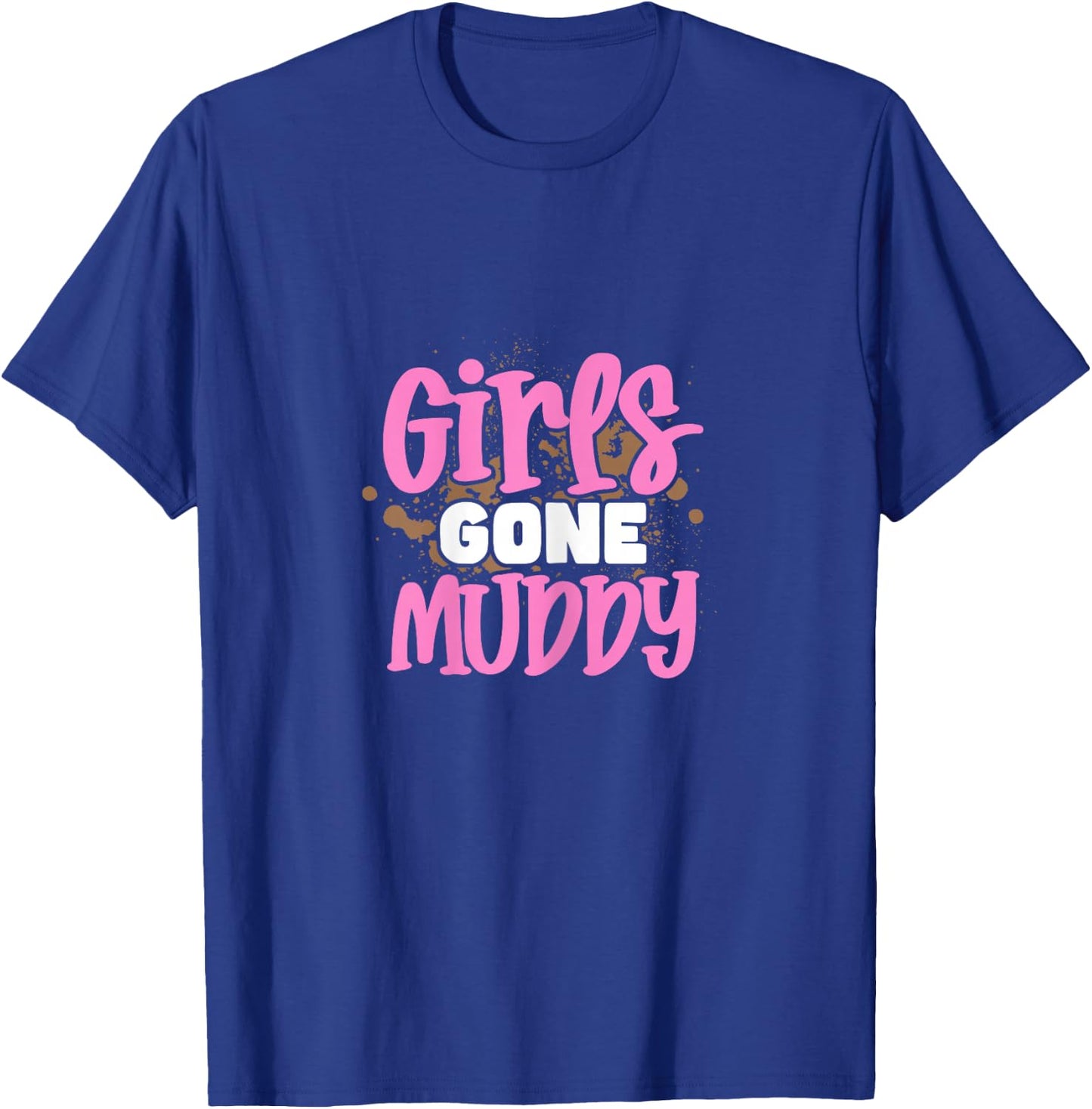 Girls Gone Muddy Mud Bogging Mudding for Girls Women T-Shirt - T-Shirt | Royal