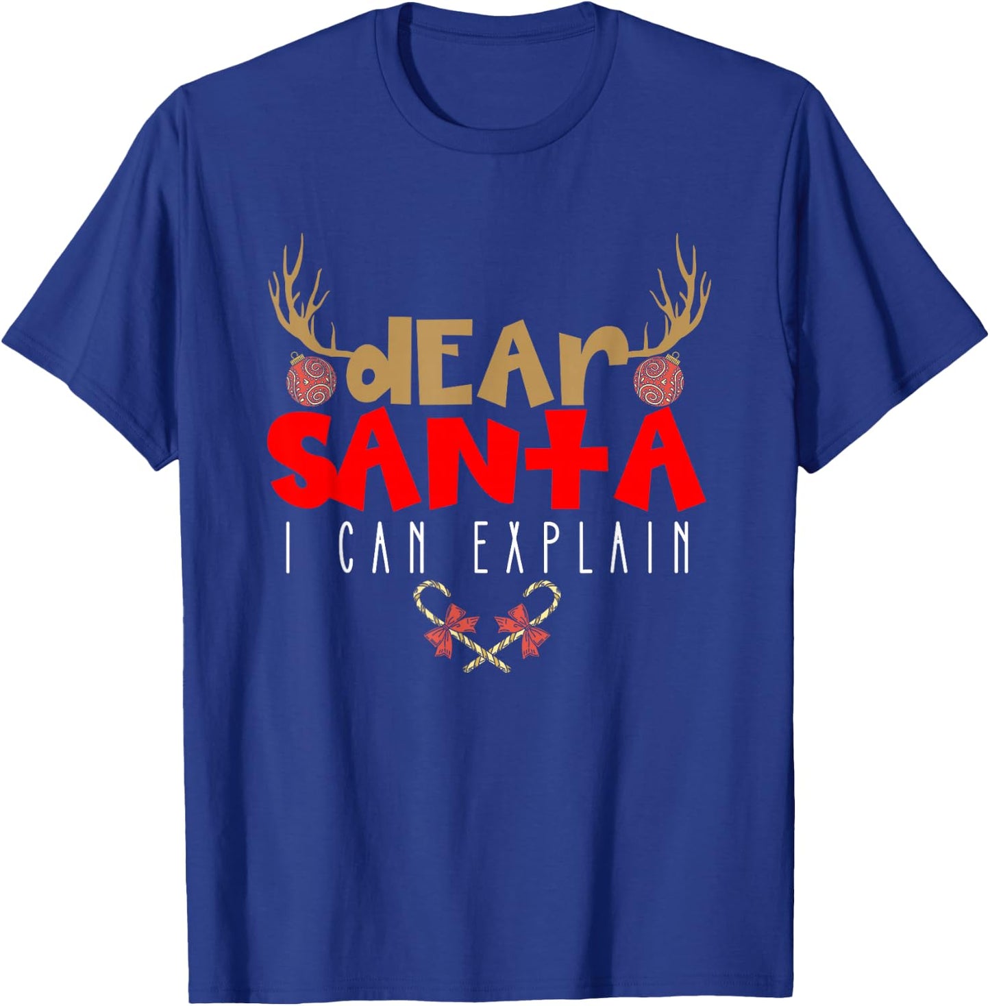 Dear Santa I Can Explain Candy Antlers Cane Sugar Christmas T-Shirt - T-Shirt | Royal