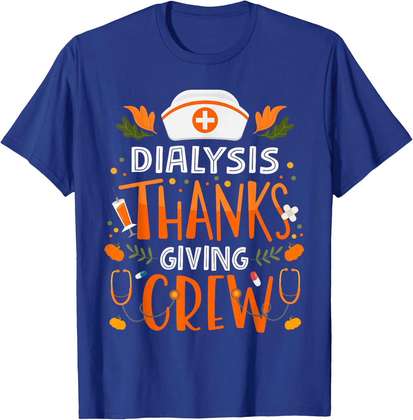 Dialysis Thanksgiving Nurse Crew Thanksgiving Dialysis Nurse T-Shirt - T-Shirt | Royal